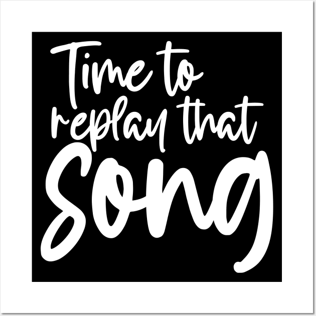 Time to Replay That Song Wall Art by TypoSomething